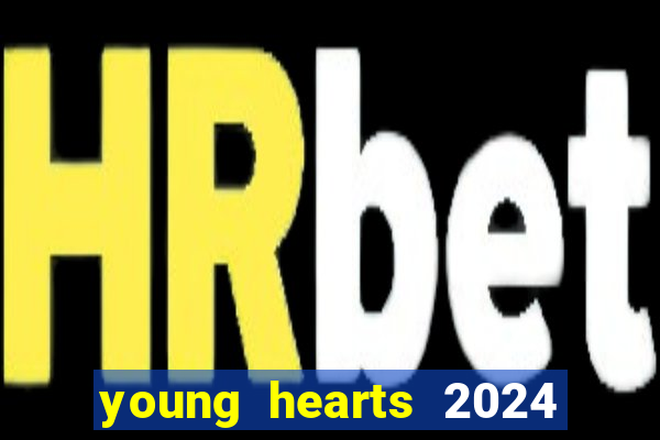 young hearts 2024 online legendado